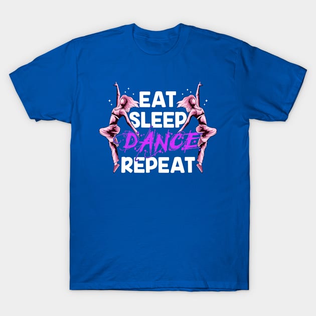 Eat Sleep Dance Repeat T-Shirt by DebbiesDashingDesigns